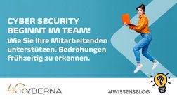 KYBERNA Wissensblog: Cyber Security beginnt im Team KYBERNA Wissensblog: Cyber Security beginnt im Team